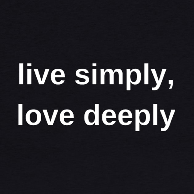 "live simply, love deeply" by retroprints